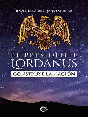 cover image of El presidente Lordanus construye la nación